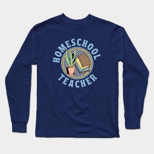 Homeschool Teacher Long Sleeve T-Shirt